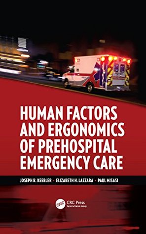 Read Human Factors and Ergonomics of Prehospital Emergency Care - Joseph R. Keebler file in ePub