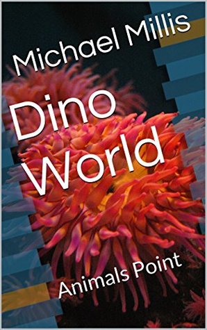 Read online Dino World VCVH Indiependent Book: Animals Point (A The Animals Book 2) - Michael Millis | PDF