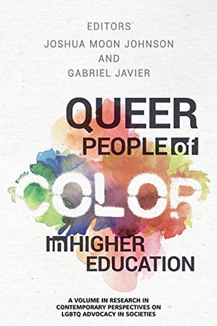 Download Queer People of Color in Higher Education (Contemporary Perspectives on LGBTQ Advocacy in Societies) - Joshua Moon Johnson file in PDF