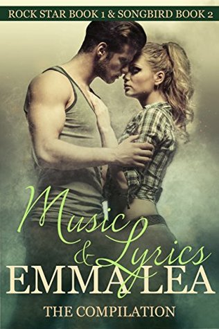 Read online Music & Lyrics - The Compilation: Includes Rock Star (book 1) and Songbird (book 2) - Emma Lea file in ePub