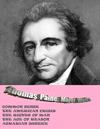 Read THOMAS PAINE: MAJOR WORKS: COMMON SENSE / THE AMERICAN CRISIS / THE RIGHTS OF MAN / THE AGE OF REASON / AGRARIAN JUSTICE - Thomas Paine file in ePub