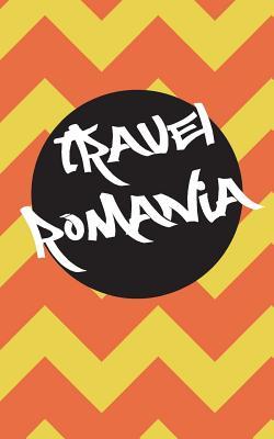 Download Travel Romania: Blank Travel Journal, 5 X 8, 108 Lined Pages (Travel Planner & Organizer) - NOT A BOOK | PDF