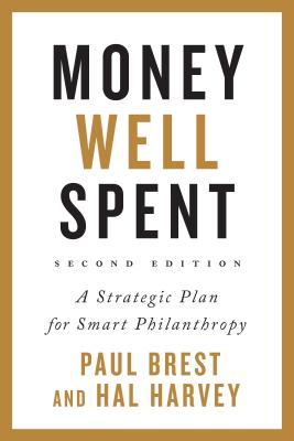 Read online Money Well Spent: A Strategic Plan for Smart Philanthropy - Paul Brest | ePub