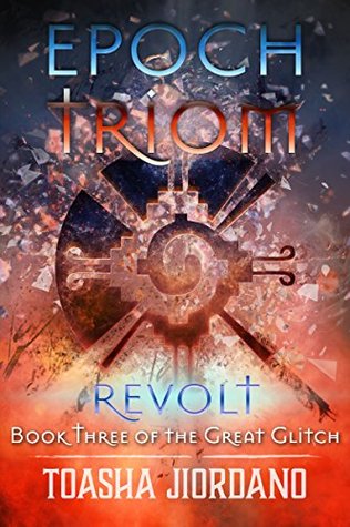 Read Epoch Triom: Revolt (The Great Glitch Dystopian Book 3) - Toasha Jiordano file in ePub