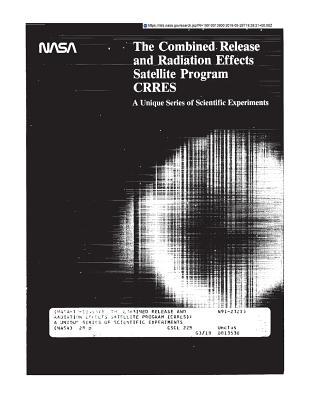 Download The Combined Release and Radiation Effects Satellite Program (Crres): A Unique Series of Scientific Experiments - National Aeronautics and Space Administration file in ePub