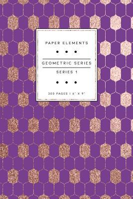 Read online Geometric Series: Series 1: Purple: Paper Elements: 6 X 9 Notebook Journal: 300 Pages - Paper Elements file in PDF