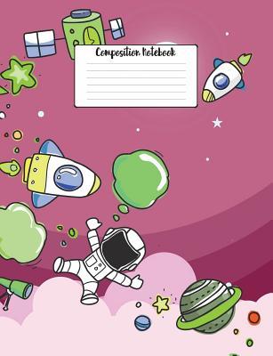 Download Composition Notebook: 7.44 X 9.69 College Ruled Paper Notebook, Appreciation, Quote Journal or Diary Unique Inspirational Composition Book Gift for Friend, Family, Teacher - Retirement, Birthday or Gratitude Present - Outer Space Cover - NOT A BOOK | PDF