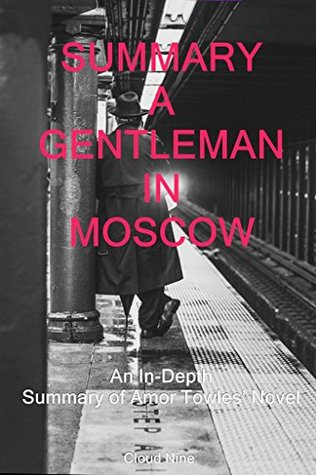 Read online Summary: A Gentleman In Moscow: An In-Depth Summary of Amor Towles’ Novel - Cloud Nine file in PDF