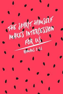 Read online The Spirit Himself Makes Intercession for Us: Bible Verse Quote Cover Composition Notebook Portable - NOT A BOOK | PDF