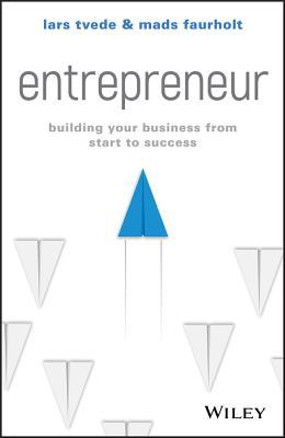 Read Entrepreneur: Building Your Business from Start to Success - Lars Tvede | ePub