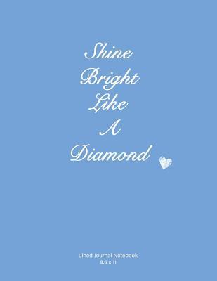Read Shine Bright Like a Diamond: Lined Journal Notebook, Soft Cover, Blue, 110 Lined Pages 8.5x11, Inspirational Quote - Suzanne's Dezigns | ePub