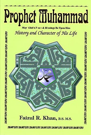 Read online Prophet Muhammad: History and Character of His Life - Faizul R. Khan | PDF