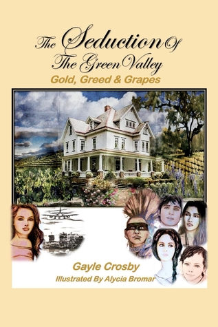 Read The Seduction of the Green Valley: Gold, Greed Grapes - Gayle Crosby | PDF