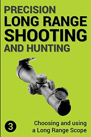 Read online Precision Long Range Shooting and Hunting: Choosing and Using a Long Range Rifle Scope - Jon Gillespie-Brown file in ePub