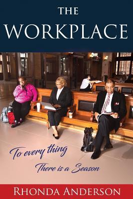 Download The Workplace: To Every Thing There is a Season - Rhonda Anderson | PDF