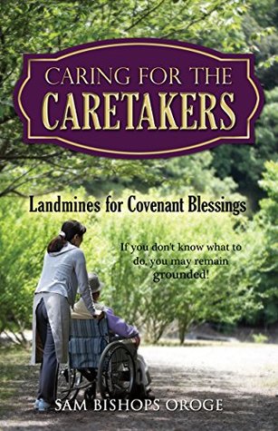 Download CARING FOR THE CARETAKERS: Landmines for Covenant Blessings - Sam Bishops Oroge file in PDF