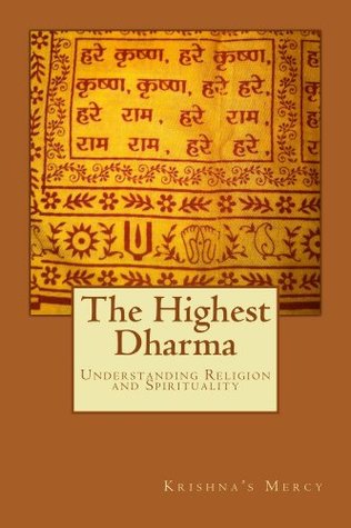 Read online The Highest Dharma: Understanding Religion and Spirituality - Krishna's Mercy file in PDF