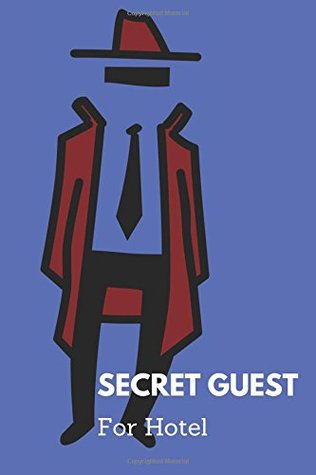 Read online Secret Guest For Hotel: 32 Pages for Log Hotel you gone, small size 4x6: Volume 2 - Mike Murphy | PDF