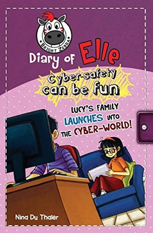 Read Lucy's family launches into the cyber-world!: Cyber safety can be fun [Internet safety for kids] (Diary of Elle) (Volume 3) - Nina Du Thaler | ePub
