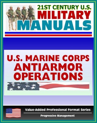 Download 21st Century U.S. Military Manuals: Antiarmor Operations Marine Corps Field Manual - U.S. Military | PDF