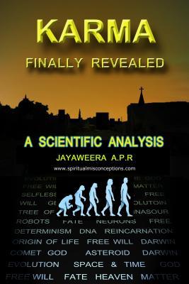 Read online Karma Finally Revealed: A Scientific Analysis - A P R Jayaweera | ePub