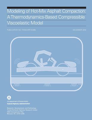 Read Modeling of Hot-Mix Asphalt Compaction: A Thermodynamics-Based Compressible Viscoelastic Model - U.S. Department of Transportation | ePub