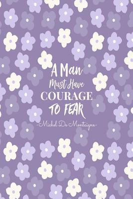 Read online A Man Must Have Courage to Fear: Blank Lined Book for Writing Portable - NOT A BOOK file in ePub