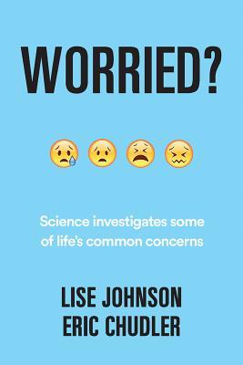 Download Worried?: Science investigates some of life's common concerns - Eric Chudler | ePub
