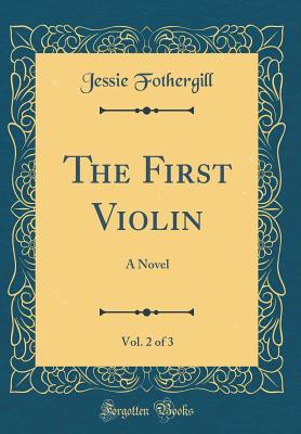 Read online The First Violin, Vol. 2 of 3: A Novel (Classic Reprint) - Jessie Fothergill file in ePub