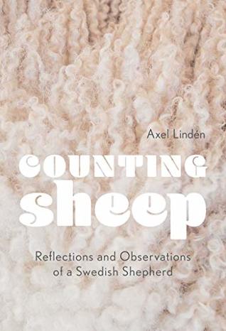 Read Counting Sheep: Reflections and Observations of a Swedish Shepherd - Axel Lindén file in ePub