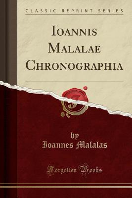 Download Ioannis Malalae Chronographia (Classic Reprint) - Ioannes Malalas | PDF