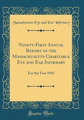 Read online Ninety-First Annual Report of the Massachusetts Charitable Eye and Ear Infirmary: For the Year 1916 (Classic Reprint) - Massachusetts Eye and Ear Infirmary file in PDF