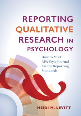 Read online Reporting Qualitative Research in Psychology: How to Meet APA Style Journal Article Reporting Standards - Heidi M Levitt | ePub