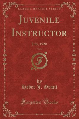 Read Juvenile Instructor, Vol. 55: July, 1920 (Classic Reprint) - Heber J Grant file in ePub