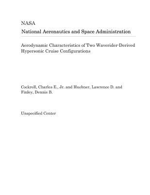 Read Aerodynamic Characteristics of Two Waverider-Derived Hypersonic Cruise Configurations - National Aeronautics and Space Administration file in PDF