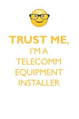 Download TRUST ME, I'M A TELECOMM EQUIPMENT INSTALLER AFFIRMATIONS WORKBOOK Positive Affirmations Workbook. Includes: Mentoring Questions, Guidance, Supporting You. - Affirmations World | PDF