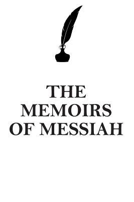 Read THE MEMOIRS OF MESSIAH AFFIRMATIONS WORKBOOK Positive Affirmations Workbook Includes: Mentoring Questions, Guidance, Supporting You - Affirmations World file in ePub