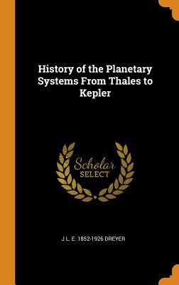 Read History of the Planetary Systems from Thales to Kepler - John Louis Emil Dreyer file in PDF