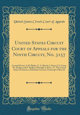 Read online United States Circuit Court of Appeals for the Ninth Circuit, No. 3157: Leonard Foster, S. B. Phelan, F. A. Martin, J. Perry, J. E. Casey, W. Hodges and P. Mullins, Plaintiffs in Error, vs. the United States of America, Defendant in Error; Transcript of R - United States Circuit Court of Appeals | ePub