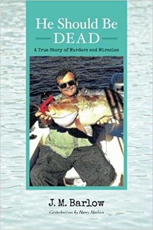 Read He Should Be Dead: A True Story of Murders and Miracles - J.M. Barlow | PDF
