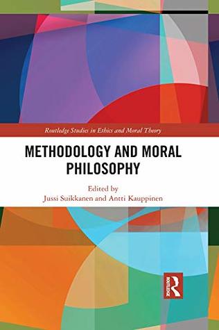 Download Methodology and Moral Philosophy (Routledge Studies in Ethics and Moral Theory) - Jussi Suikkanen file in ePub