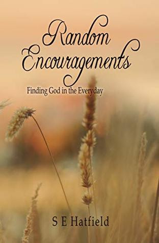 Download Random Encouragements: Finding God in the Everday - SE Hatfield file in ePub