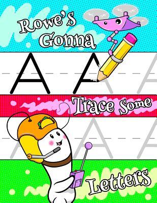 Read Rowe's Gonna Trace Some Letters: Personalized Tracing Workbook for Kids Learning to Write the Letters of the Alphabet, Paper with 1 Ruling for Children in Preschool, Kindergarten and First Grade -  file in ePub