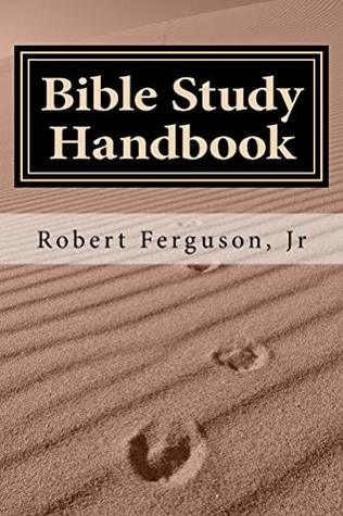 Download Bible Study Handbook: A Historical and Theological Examination of Each Book of the Bible - Robert Ferguson Jr | ePub