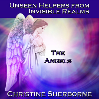 Read Unseen Helpers from Invisible Realms, the Angels - Christine Sherborne | ePub