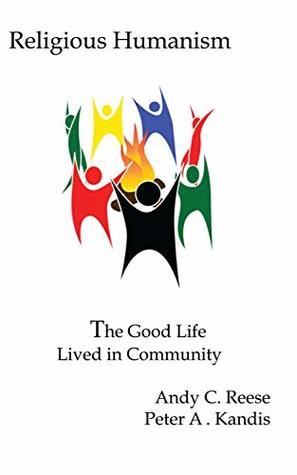 Read Religious Humanism: The Good Life Lived in Community - Andy Reese | PDF