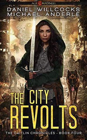 Read The City Revolts: Age of Madness - A Kurtherian Gambit Series - Daniel Willcocks file in PDF