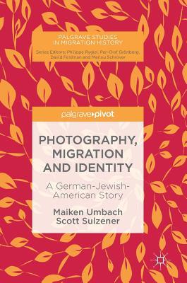 Read online Photography, Migration and Identity: A German-Jewish-American Story - Maiken Umbach file in ePub