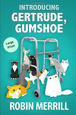 Read online Introducing Gertrude, Gumshoe: Large Print Edition - Robin Merrill | PDF