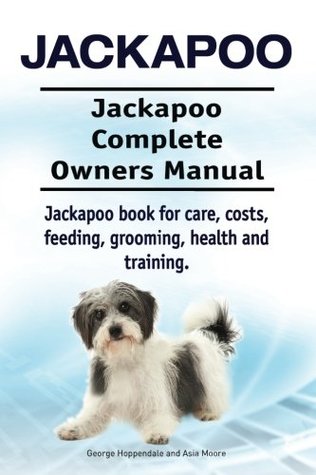Read Jackapoo. Jackapoo Complete Owners Manual. Jackapoo book for care, costs, feeding, grooming, health and training. - George Hoppendale | PDF